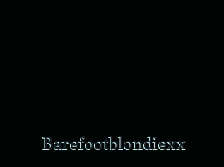 Barefootblondiexx